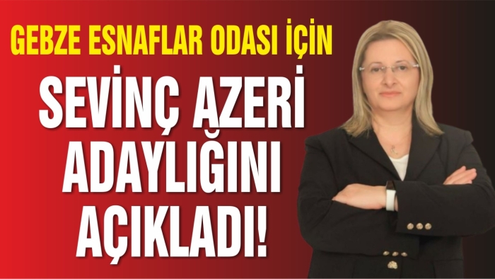 Sevinç Azeri Adaylığını Açıkladı!
